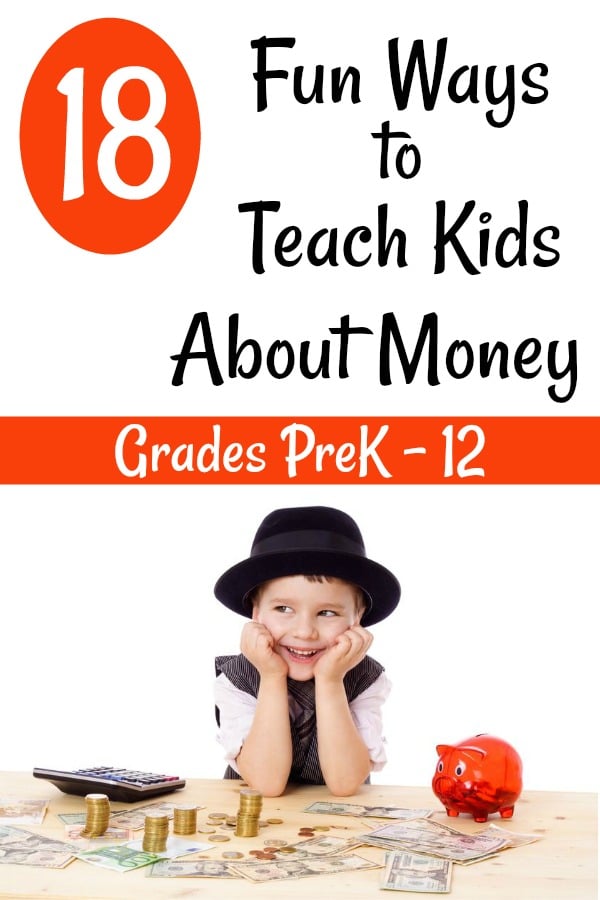 18 Fun Ways to Teach Kids About Money (Ideas for Grades PreK-12!)