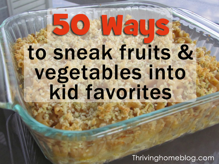 Easy Ways to Sneak Vegetables & Fruits Into Kid Favorite Foods