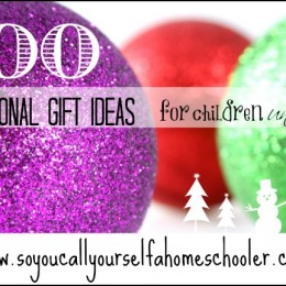 100 Educational Christmas Gift Ideas for Children Under Age 12