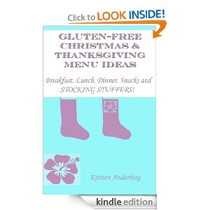 GLUTEN-FREE CHRISTMAS & THANKSGIVING MENU IDEAS: Breakfast, Lunch, Dinner, Snacks & Stocking Stuffers! [Kindle Edition]