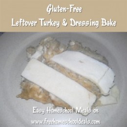 Easy Homeschool Meals: Gluten Free Leftover Turkey Bake