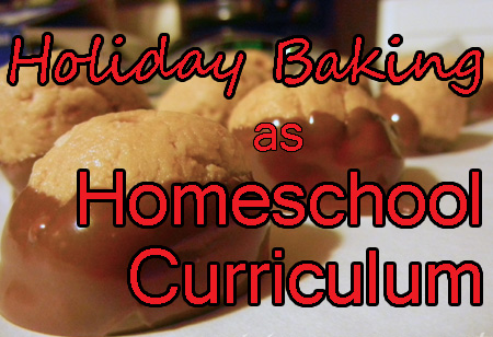 Holiday Baking as Homeschool Curriculum