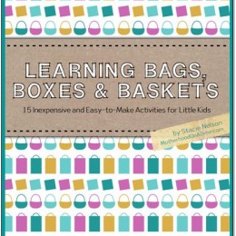 Learning Bags, Boxes, and Baskets: 15 Inexpensive and Easy-To-Make Activities for Little Kid