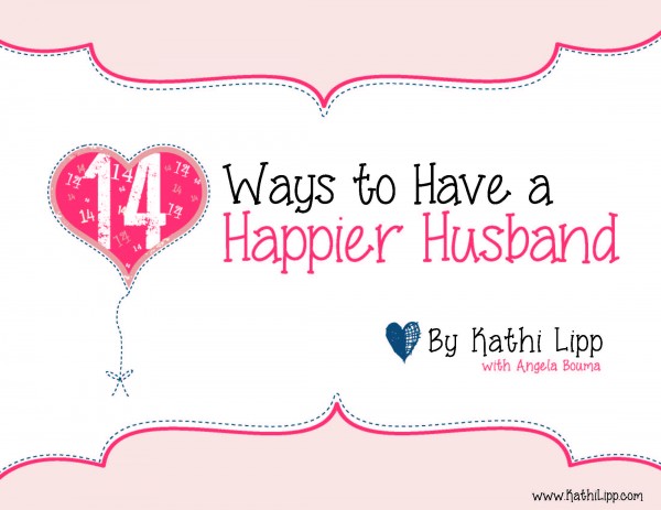  Free eBook: 14 Ways to Have a Happier Husband by Kathi Lipp 