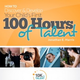 Free eBook: How to Discover and Develop Your Child’s First 100 Hours of Talent