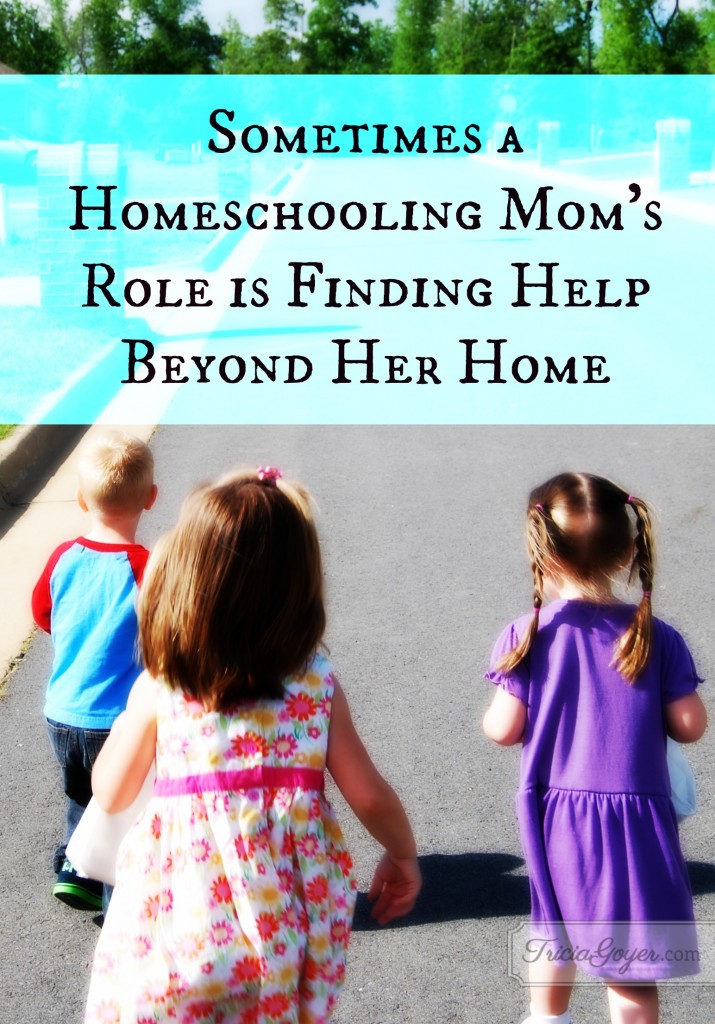 Sometimes a Homeschooling Mom’s Role is Finding Help Beyond Her Home