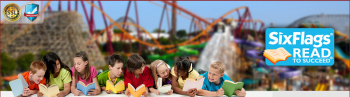 2013-2014 Six Flags Read to Succeed Program - FREE Tickets to Six Flags!