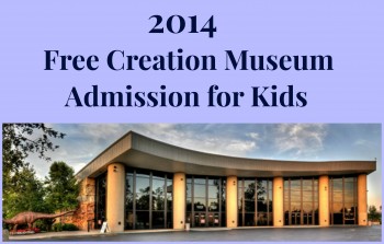 Free Creation Museum Admission for Kids in 2014!