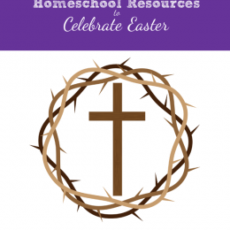 Free Christian Homeschool Resources to Celebrate Easter