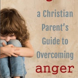 Free Parenting eBook for Overcoming Anger (Reg. $9.95!)