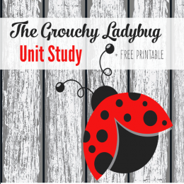 Free The Grouchy Ladybug Unit Study Printables