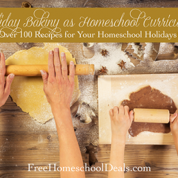 Holiday Baking as Homeschool Curriculum -- Over 100+ Recipes!