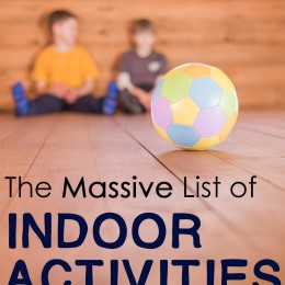 The Massive List of Indoor Activities for Homeschooled Kids!