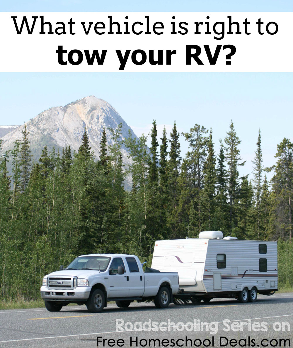 What Vehicle is Right to Tow Your RV? Roadschooling Series