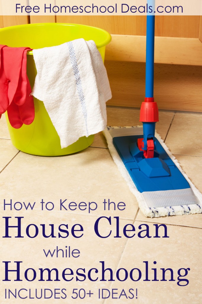 How to Keep the House Clean While Homeschooling - Over 50+ ideas!