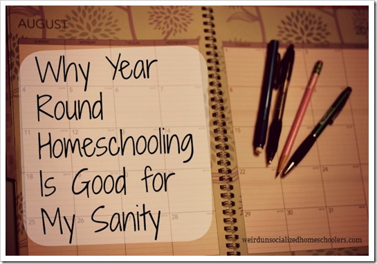 Why Year Round Homeschooling is Good for My Sanity