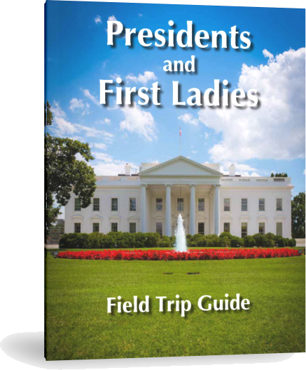 FREE Presidents and First Ladies Field Trip Guide