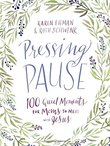 Pressing Pause by Karen Ehman & Ruth Schwenk Only $10.99! (35% Off!)