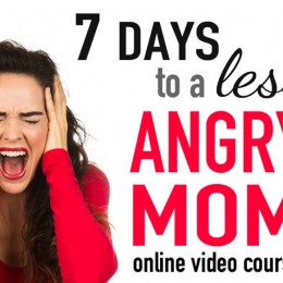7 Days to a Less Angry Mom eCourse Only $29! (Reg. $39!)