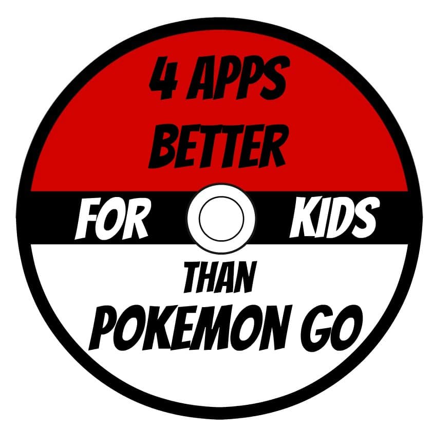 4 Apps Better For Kids Than Pokemon Go