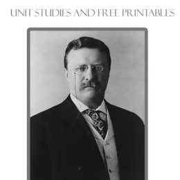 FREE Theodore Roosevelt Unit Studies and FREE Printables