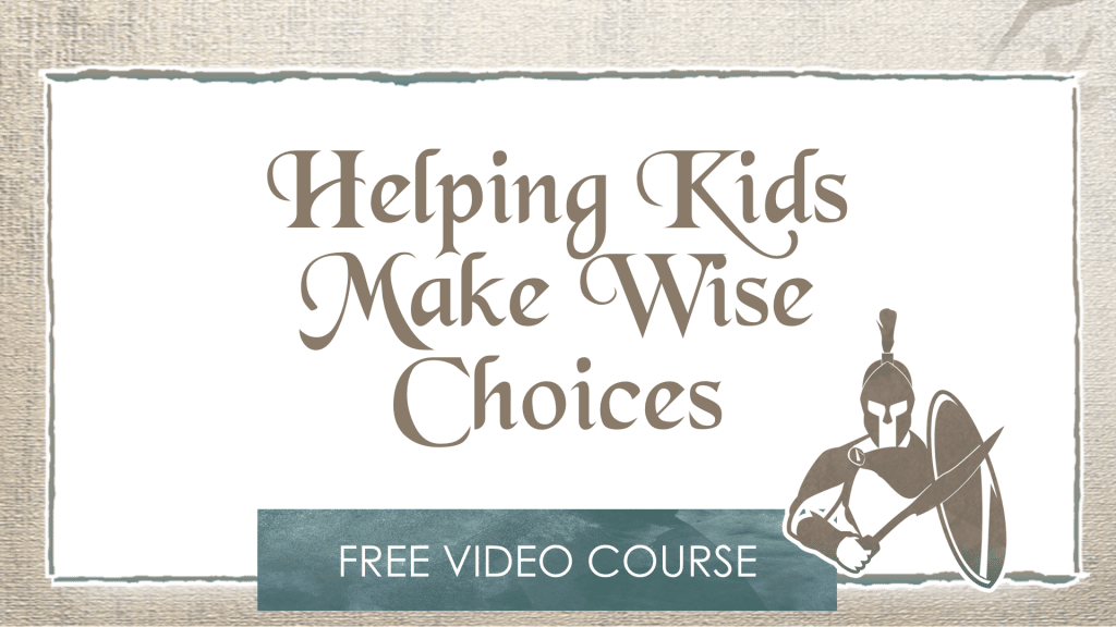 FREE Helping Kids Make Wise Choices Video Course