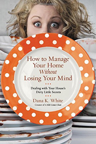 How to Manage Your Home Without Losing Your Mind eBook Only $0.99! (Reg. $17!)