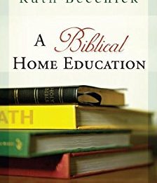 A Biblical Home Education By Ruth Beechick eBook Only $2.99! (Reg. $15!)