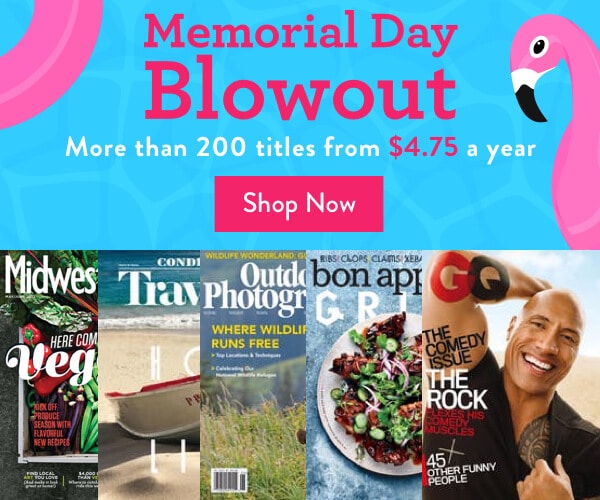 Memorial Day Magazine Sale - As Low As $4.75/Year!