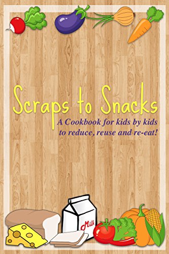 Scraps to Snacks Cookbook for Kids