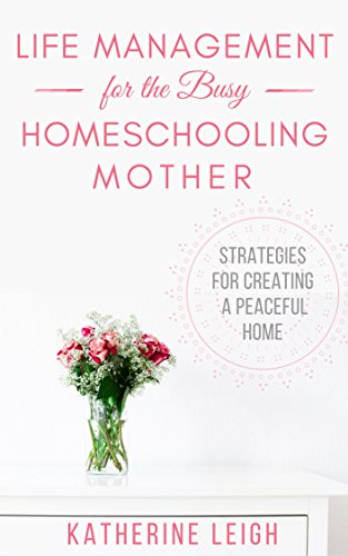 Life Management for the Busy Homeschooling Mother