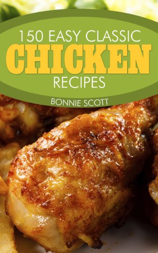 150 Easy Classic Chicken Recipes