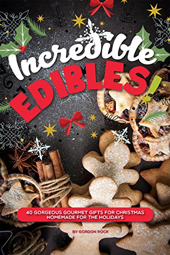 Incredible Edible Christmas Gifts