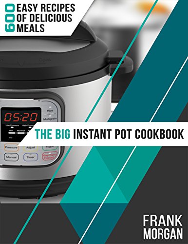 The Big Instant Pot Cookbook