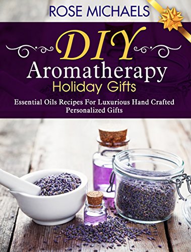 DIY Aromatherapy Holiday Gifts