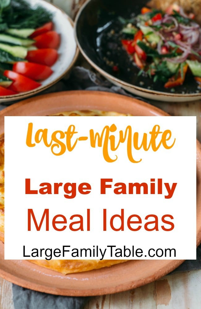 Last-Minute Large Family Meal Ideas