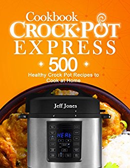 Crock Pot Express Cookbook