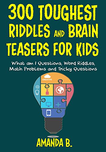 300 Toughest Brain Teasers for Kids