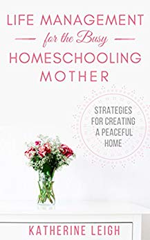 Free Life Management for the Busy Homeschooling Mother Kindle eBook