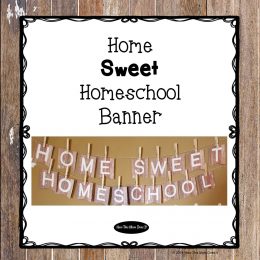 Free Home Sweet Homeschool Printable Banner