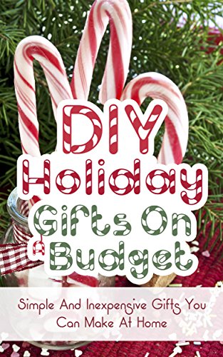 DIY Holiday Gifts On A Budget 