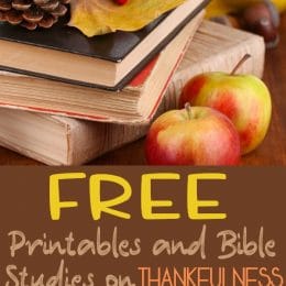 FREE Thankfulness Bible Studies and Printables