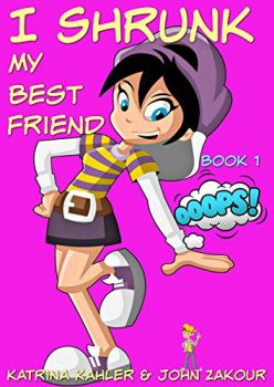 I Shrunk My Best Friend, Book 1 - Oops!