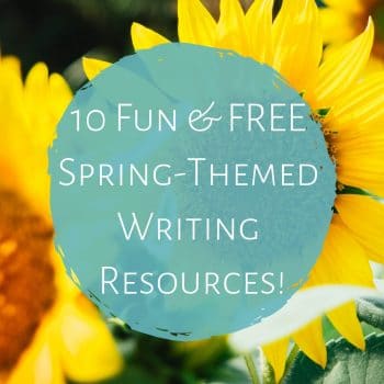 10 Fun & FREE Spring-Themed Writing Resources!