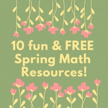 10 Fun & FREE Spring Math Resources!