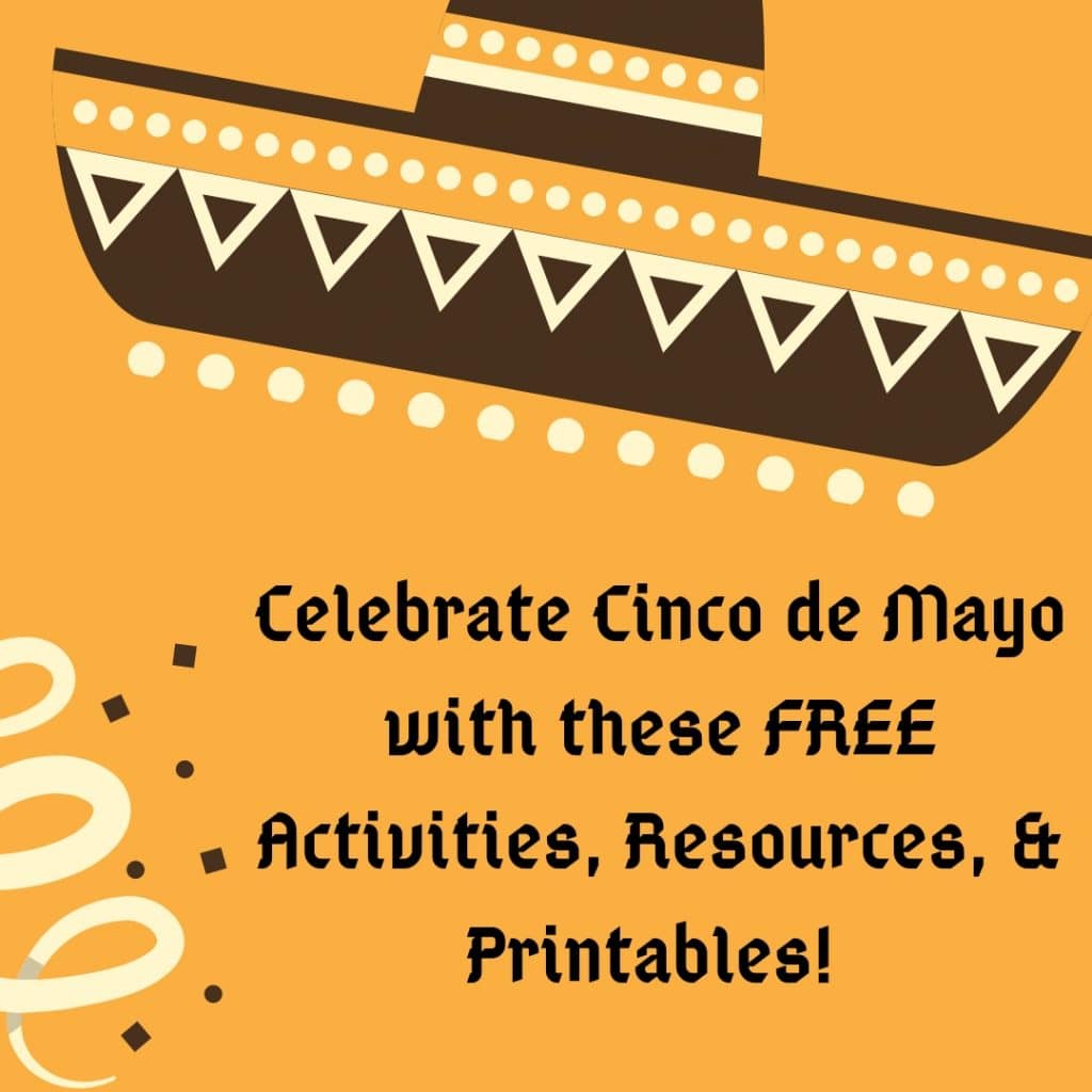 Celebrate Cinco de Mayo with these FREE Activities, Resources, & Printables!