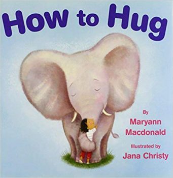 How to Hug by Maryann Macdonald