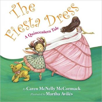 The Fiesta Dress: A Quinceanera Tale by Caren McNelly McCormack