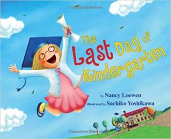 The Last Day of Kindergarten by Nancy Loewen