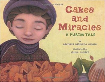 Cakes and Miracles: A Purim Tale by Barbara Diamond Goldin